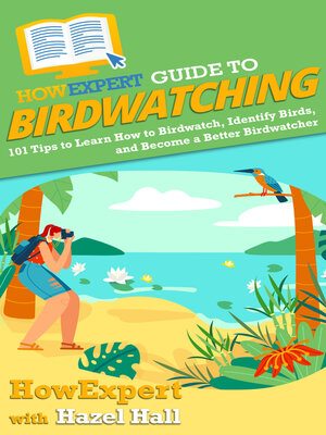 cover image of HowExpert Guide to Birdwatching